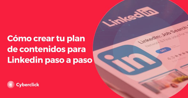 Cómo Crear Tu Plan De Contenidos Para Linkedin Paso A Paso